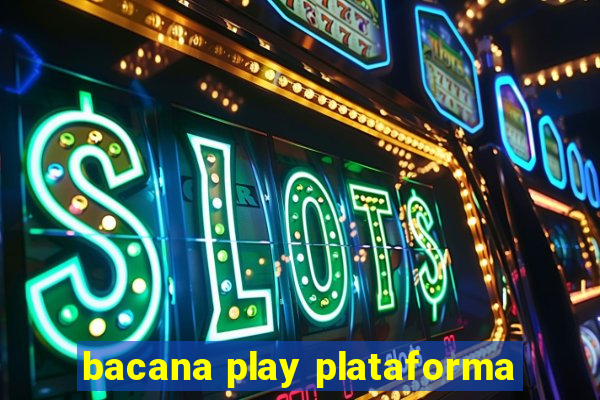 bacana play plataforma